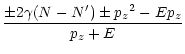 $\displaystyle \frac { \pm 2 \gamma (N- N^\prime) \pm {p_{z}}^2 - E p_{z} }
{p_{z} + E}$