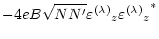 $\displaystyle - 4eB\sqrt{NN^\prime} {\varepsilon^{(\lambda)}}_{z} {{\varepsilon^{(\lambda)}}_{z}}^*$