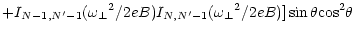 $\displaystyle + I_{N-1,N^\prime-1} ({\omega _\perp}^2 / 2eB)
I_{N,N^\prime-1} ({\omega _\perp}^2 / 2eB)] \sin \theta {\rm cos}^2 \theta$