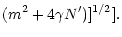 $\displaystyle (m^2 +4 \gamma N^\prime) ]^{1/2}].$