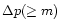 $\Delta p (\geq m)$