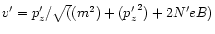 $v^\prime=p_{z}^\prime/ \sqrt((m^2)+({p_{z}^\prime}^2)+2N^\prime eB)$