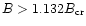 $B>1.132B_{\rm cr}$