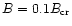 $B=0.1B_{\rm cr}$