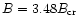 $B=3.48B_{\rm cr}$