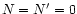 $N=N^\prime =0$