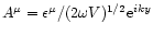 $A^\mu = {{\epsilon^\mu}/(2\omega V)^{1/2}}{\rm e}^{iky}$