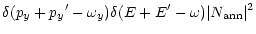 $\displaystyle \delta(p_y + {p_y}^\prime - \omega_y)
\delta(E+ E^\prime - \omega) \vert N_{\rm ann}\vert^2$