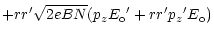 $\displaystyle + r r^\prime \sqrt{2eBN} (p_z {E_{\rm o}}^\prime + r r^\prime {p_z}^\prime E_{\rm o})$