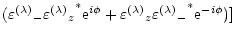 $\displaystyle ({\varepsilon^{(\lambda)}}_- {{\varepsilon^{(\lambda)}}_z}^* {\rm...
...{\varepsilon^{(\lambda)}}_z {{\varepsilon^{(\lambda)}}_-}^* {\rm e}^{-i\phi}) ]$