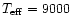$T_{\rm eff}= 9000$