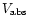 $V_{\rm abs}$