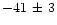 $-41\,\pm\, 3$