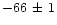 $-66\,\pm\,1$