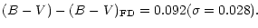 $\displaystyle (B-V) - (B-V)_{{\rm FD}} = 0.092 (\sigma=0.028).$