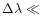 $\Delta\lambda \ll$