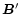 $\vec{B}^{\prime}$