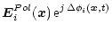 $\displaystyle \vec{E}_i^{Pol}(\vec{x})\,{\rm e}^{j\,\Delta\phi_i(\vec{x},t)}$