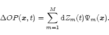 \begin{displaymath}\Delta{}OP(\vec{x},t) = \sum_{m=1}^M {\rm d}Z_m(t) \Psi{}_m(\vec{x}).
\end{displaymath}