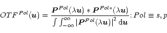 \begin{displaymath}
OTF^{Pol}(\vec{u}) = \frac{\vec{P}^{Pol}(\lambda{}\vec{u}) \...
...lambda{}\vec{u}) \right\vert^2 {\rm d}\vec{u}}; Pol \equiv s,p
\end{displaymath}