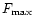$F_{{\rm max}}$