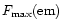 $F_{{\rm max}}{\rm (em)}$