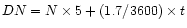 $DN = N \times
5 + (1.7/3600) \times t$