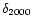 $\delta_{2000}$