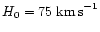 $H_0 = 75\;{\rm km\,s}^{-1}$