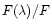 $F(\lambda)/F$
