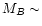 $M_{B} \sim$