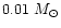 $0.01\ M_\odot$