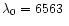 $\lambda_0=6563~$