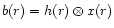 $b(r) = h(r) \otimes x(r)$