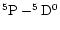 $\rm ^5P-^5D^0$