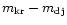 $m_{{\rm kr}}-m_{\rm dj}$