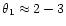 $\theta_1\approx2-3$
