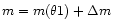 $m=m(\theta1)+\Delta m $