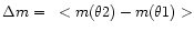 $\Delta m=~<m(\theta2)-m(\theta1)>$