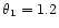 $\theta_1=1.2$