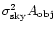 $\sigma_{{\rm sky}}^2A_{{\rm obj}}$