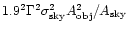 $1.9^2\Gamma^2\sigma_{{\rm sky}}^2A_{{\rm obj}}^2/A_{{\rm sky}}$