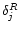 $\delta^R_j$