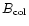 $B_{{\rm col}}$