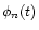 $\phi_{n} (t)$