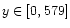$y \in [0,579]$
