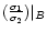 $(\frac{\sigma_1}{\sigma_2})\vert_{B}$