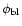 $\phi_{\rm bl}$