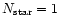 $N_{\rm star} = 1$