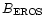 $B_{\rm EROS}$
